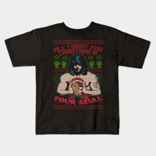 "ALL I WANT FOR CHRISTMAS IS YOUR SKULL" Kids T-Shirt